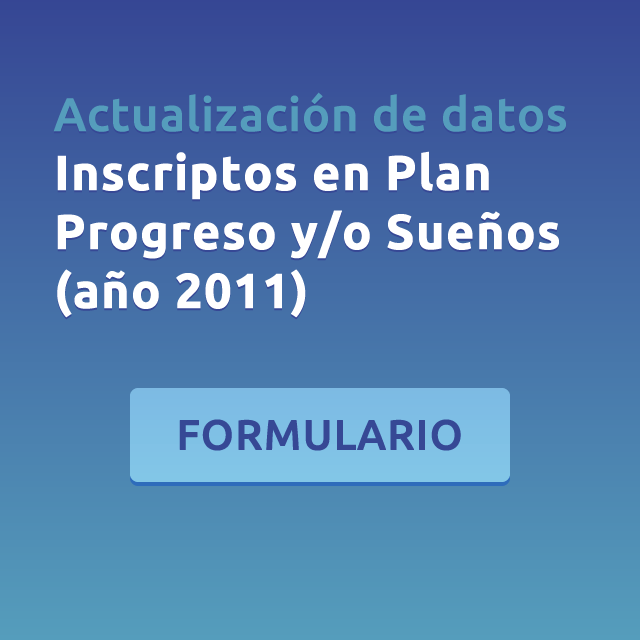 Actualización de datos Inscriptos en Plan Progreso y/o Sueños (año 2011)